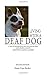 Living with a Deaf Dog: A B...
