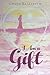 I Am a Gift by Chloe Elizabeth