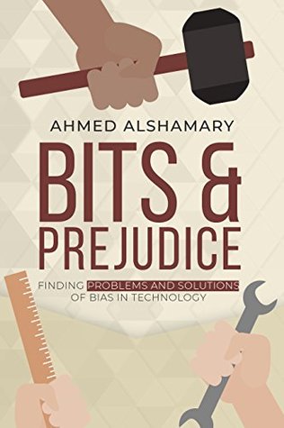 Bits & Prejudice: Finding Problems and Solutions of Bias in Technology (Kindle Edition)