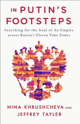 In Putin's Footsteps: Searching for the Soul of an Empire Across Russia's Eleven Time Zones (Hardcover)