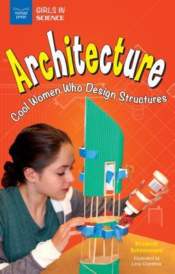 Architecture: Cool Women Who Design Structures (Girls in Science)