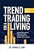 Trend Trading for a Living: Learn the Skills and Gain the Confidence to Trade for a Living