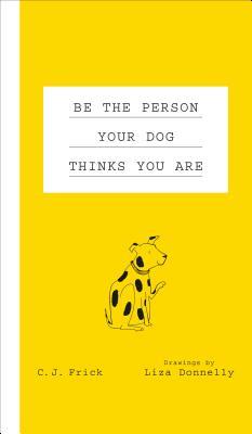 Be the Person Your Dog Thinks You Are (Hardcover)