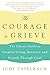 The Courage to Grieve by Judy Tatelbaum