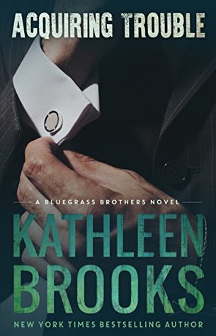 Acquiring Trouble (Bluegrass Brothers, #3)