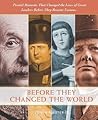 Before They Changed the World: Pivotal Moments that Shaped the Lives of Great Leaders Before They Became Famous