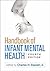 Handbook of Infant Mental Health