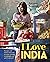 I Love India: Recipes and S...