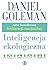 Inteligencja ekologiczna. Jak wiedza o ukrytych oddziaływania... by Daniel Goleman