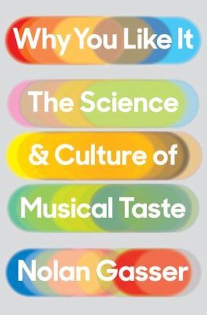 Why You Like It: The Science and Culture of Musical Taste