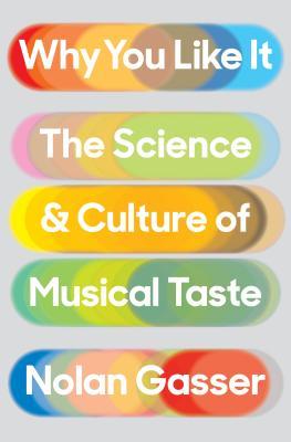 Why You Like It: The Science and Culture of Musical Taste (Hardcover)