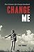 Change Me: The Ultimate Life-Change Handbook
