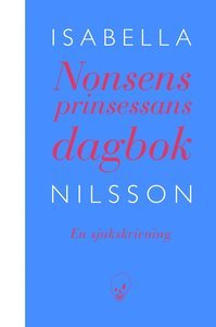 Nonsensprinsessans dagbok: en sjukskrivning