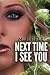 Next Time I See You by M.J. Bell