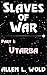 Slaves of War: Part 1: Utarba