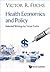 Health Economics and Policy by Victor R Fuchs
