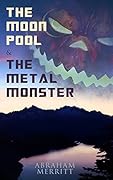 The Moon Pool & The Metal Monster: Science Fantasy Novels