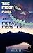 The Moon Pool & The Metal M...
