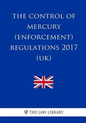 The Control of Mercury (Enforcement) Regulations 2017 (UK)