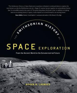 The Smithsonian History of Space Exploration: From the Ancient World to the Extraterrestrial Future (Hardcover)