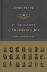 21 Servants of Sovereign Joy: Faithful, Flawed, and Fruitful