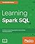 Learning Spark SQL: Architect streaming analytics and machine learning solutions