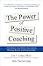 The Power of Positive Coaching by Lee J Colan