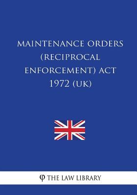 Maintenance Orders (Reciprocal Enforcement) Act 1972 (UK)