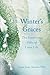 Winter's Graces: The Surprising Gifts of Later Life