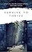 Survive to Thrive: Book 2 E...