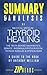 Summary & Analysis of Medical Medium Thyroid Healing: A Guide to the Book by Anthony William
