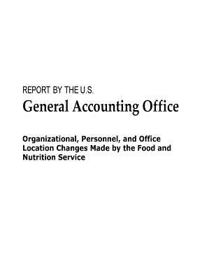 Organizational, Personnel, and Office Location Changes Made by the Food and Nutrition Service