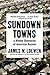 Sundown Towns: A Hidden Dimension of American Racism