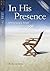 In His Presence: Spending Time with God (Discovery Series Bible Study)
