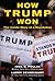 How Trump Won: The Inside Story of a Revolution