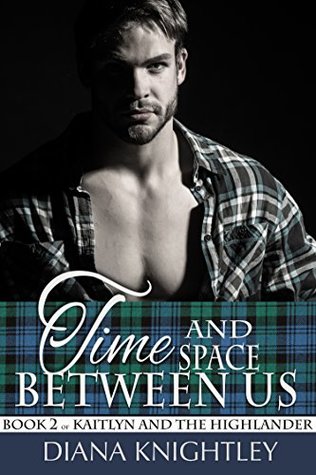 Time and Space Between Us (Kaitlyn and the Highlander, #2)