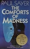The Comforts of Madness by Paul Sayer The Comforts of Madness by Paul Sayer