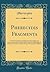 Pherecydis Fragmenta: E Variis Scriptoribus Collegit Emendavit Illustravit Commentationem De Pherecyde Utroque Et Philosopho Et Historico Praemsit, ... Et Indices (Classic Reprint) (Latin Edition)