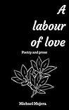 A labour of love : Poetry & Prose