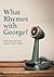 What Rhymes with George?