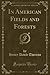 In American Fields and Forests (Classic Reprint)