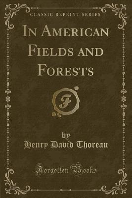 In American Fields and Forests (Classic Reprint)