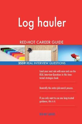 Log hauler RED-HOT Career Guide; 2559 REAL Interview Questions