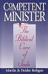 Competent to Minister: The Biblical Care of Souls Competent to Minister: The Biblical Care of Souls