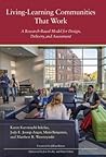 Living-Learning Communities That Work: A Research-Based Model for Design, Delivery, and Assessment Living-Learning Communities That Work: A Research-Based Model for Design, Delivery, and Assessment