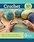 Crochet 101: Master Basic Skills and Techniques Easily through Step-by-Step Instruction