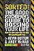 Sorted!: The Good Psychopath’s Guide to Bossing Your Life