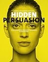 Hidden Persuasion. 33 Psychological Influence Techniques in A... by Marc Andrews