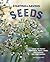 Starting & Saving Seeds: Grow the Perfect Vegetables, Fruits, Herbs, and Flowers for Your Garden
