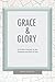 Grace & Glory: A 50-Day Jou...